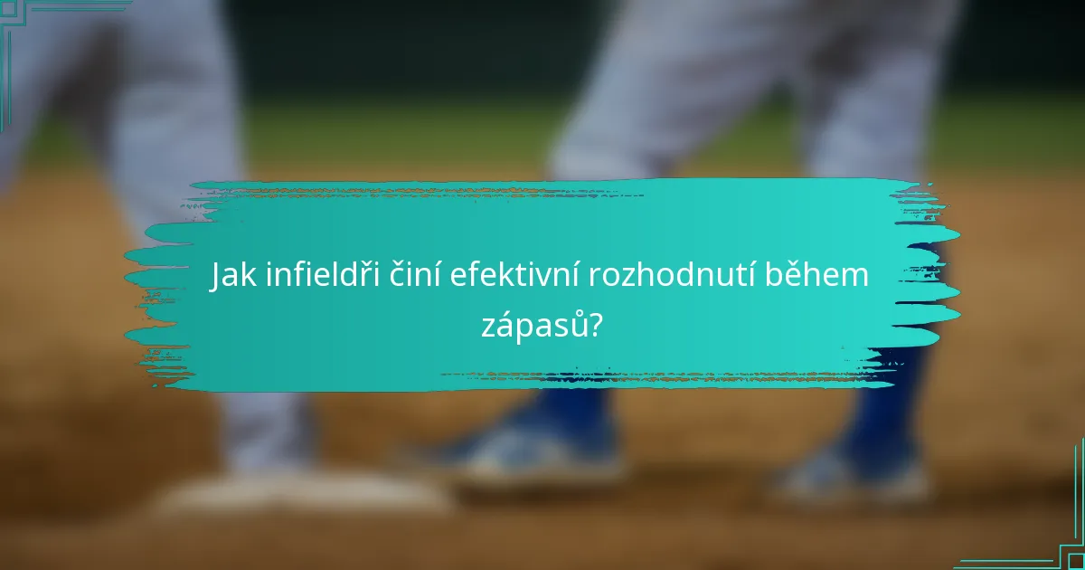 Jak infieldři činí efektivní rozhodnutí během zápasů?