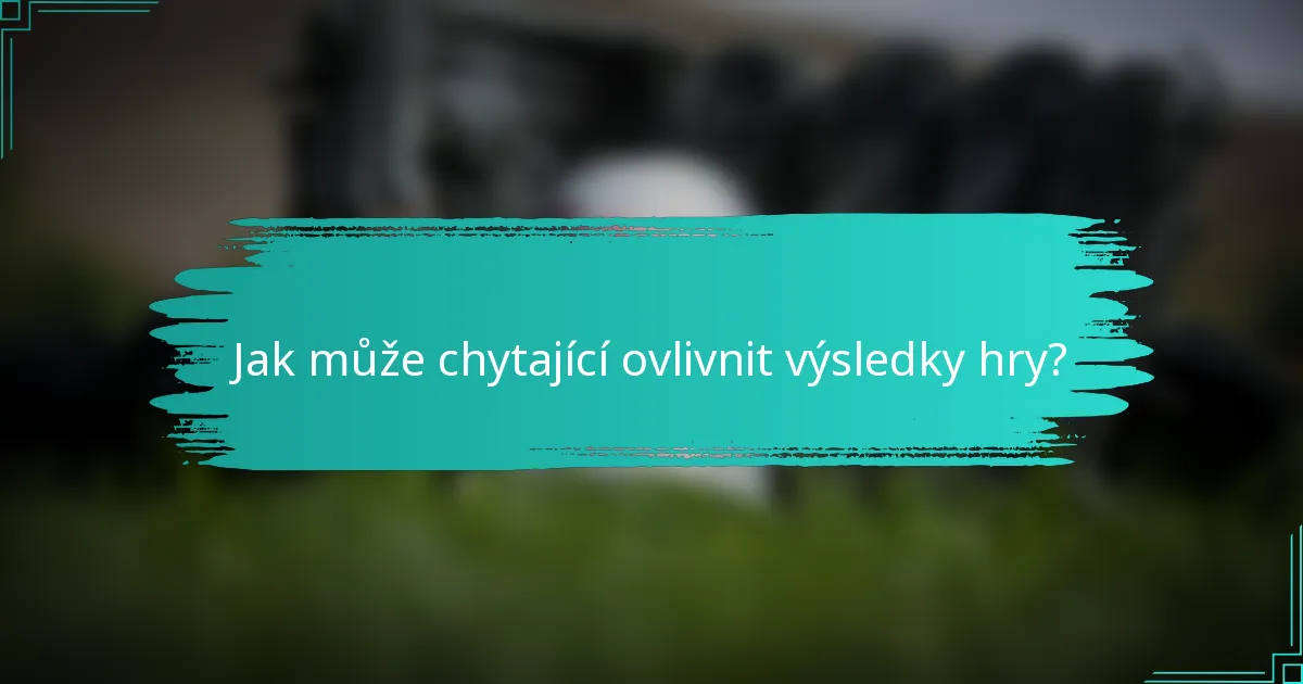 Jak může chytající ovlivnit výsledky hry?