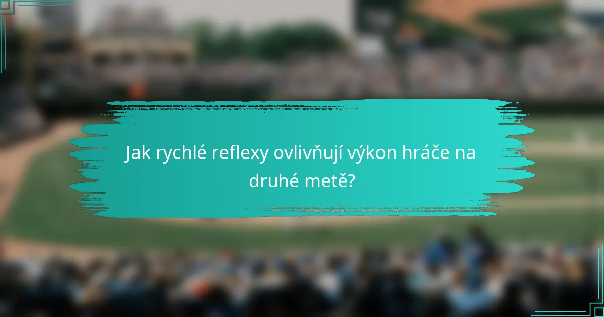 Jak rychlé reflexy ovlivňují výkon hráče na druhé metě?