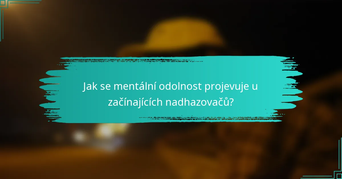 Jak se mentální odolnost projevuje u začínajících nadhazovačů?