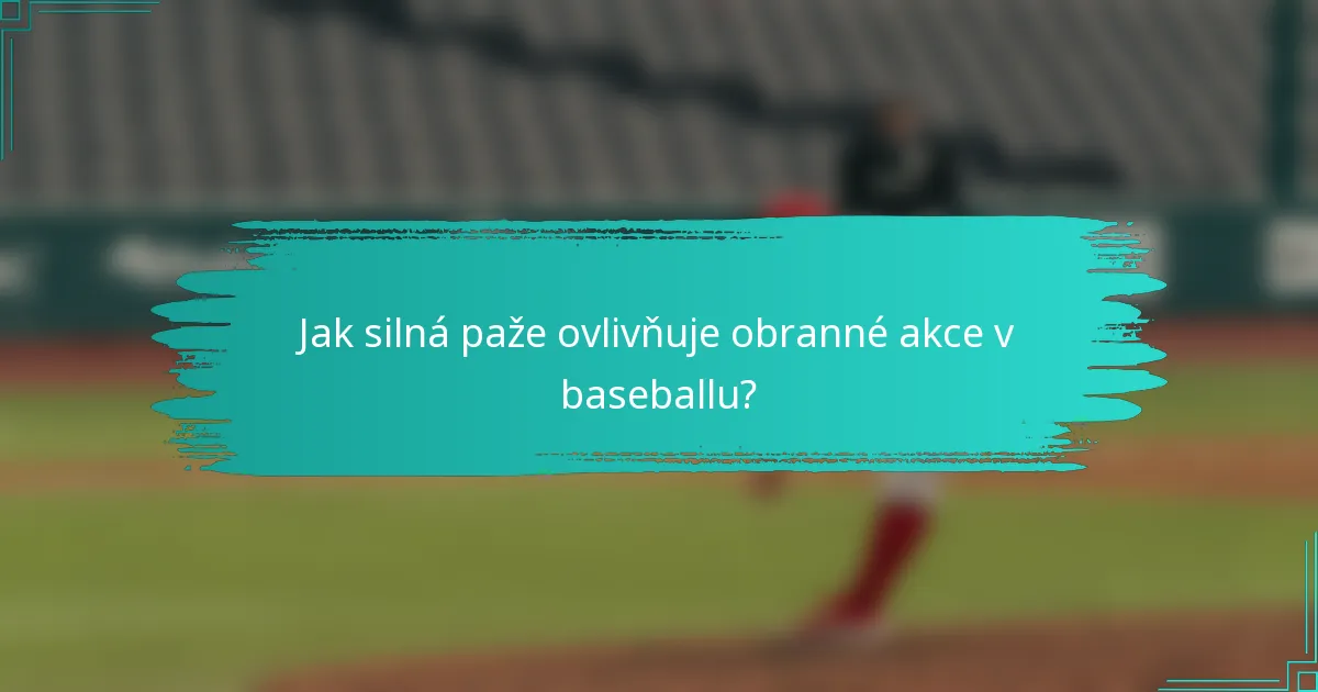 Jak silná paže ovlivňuje obranné akce v baseballu?
