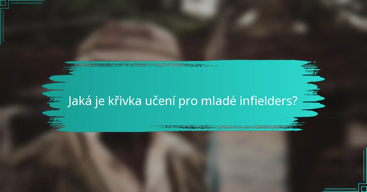 Jaká je křivka učení pro mladé infielders?