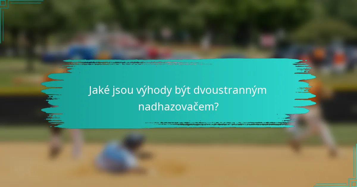 Jaké jsou výhody být dvoustranným nadhazovačem?