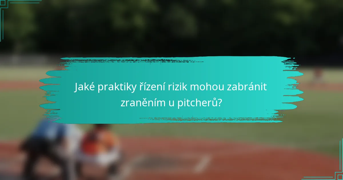 Jaké praktiky řízení rizik mohou zabránit zraněním u pitcherů?
