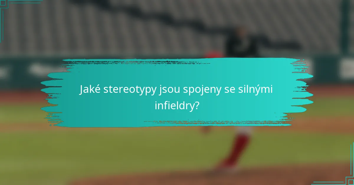 Jaké stereotypy jsou spojeny se silnými infieldry?