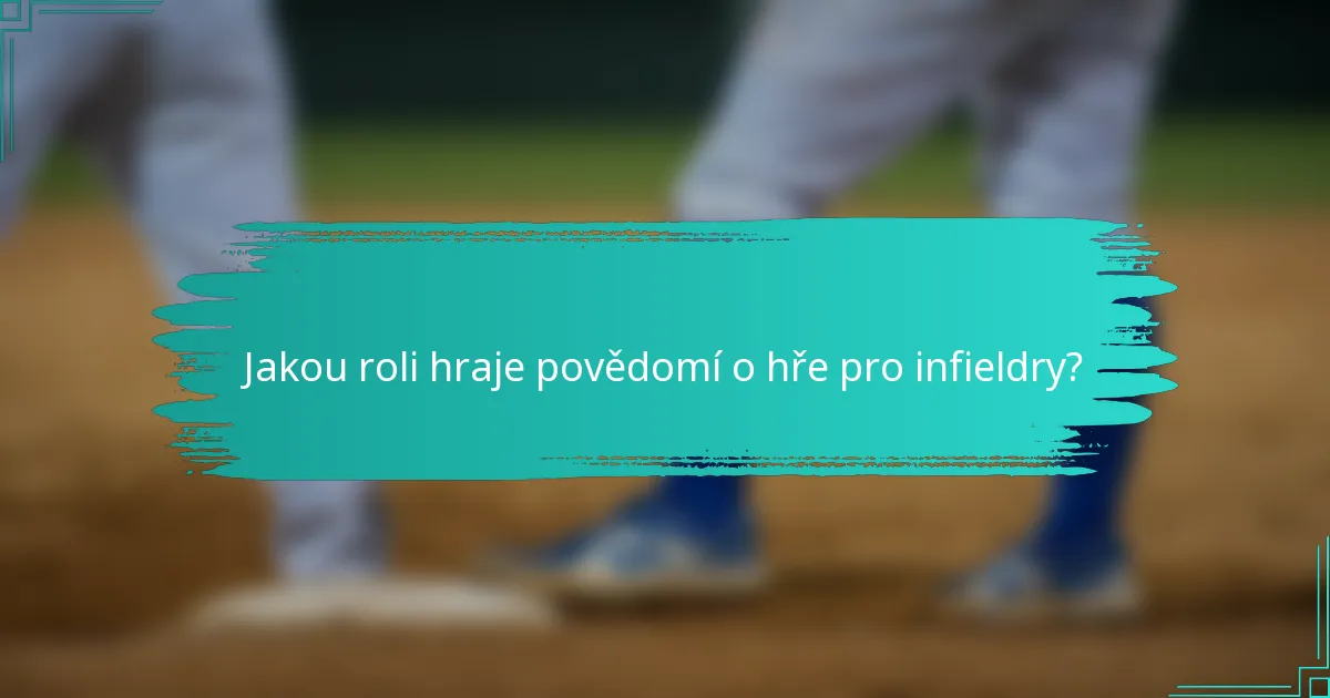 Jakou roli hraje povědomí o hře pro infieldry?