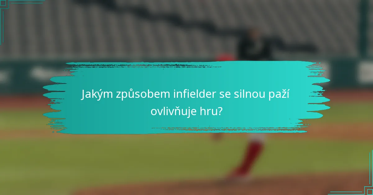 Jakým způsobem infielder se silnou paží ovlivňuje hru?